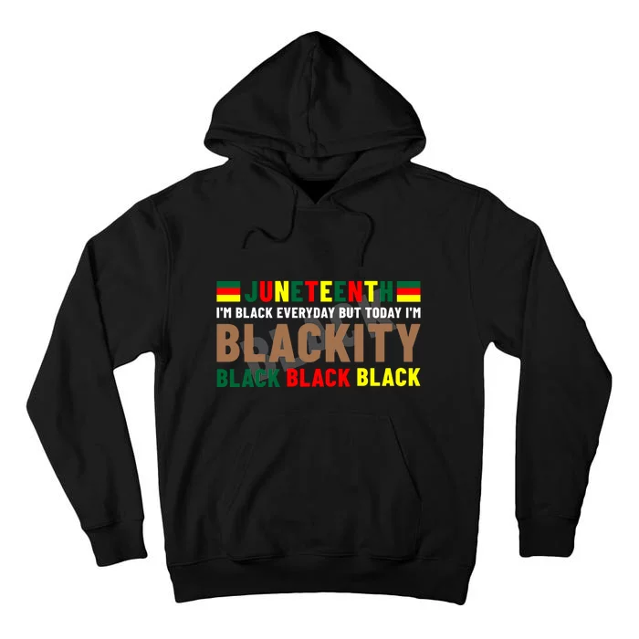 Juneteenth Blackity Black Black Black African Pride Gift Black History Month Tall Hoodie