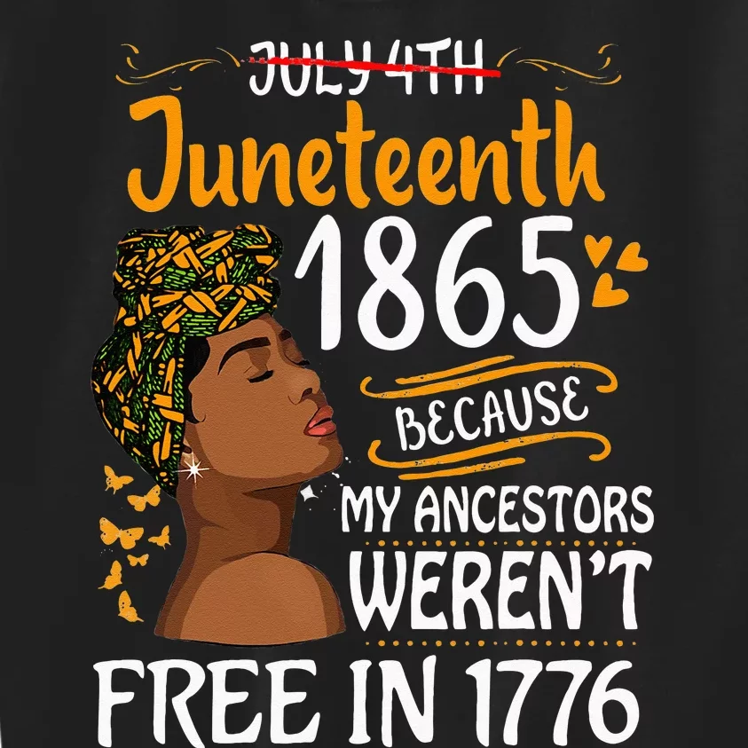 Juneteenth Black Because My Ancestor Werent Free 1776 Kids Sweatshirt