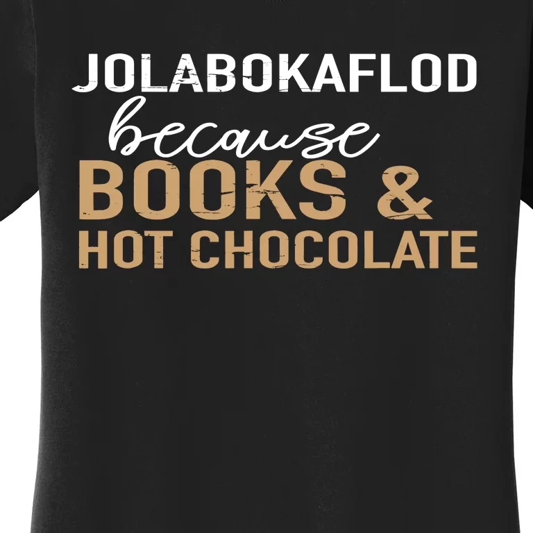 Jolabokaflod Because Books And Hot Chocolate Women's T-Shirt