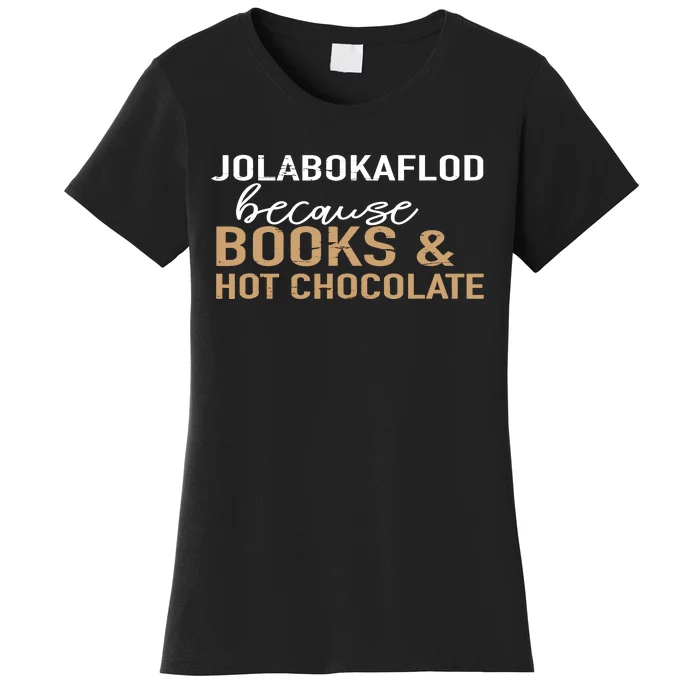 Jolabokaflod Because Books And Hot Chocolate Women's T-Shirt