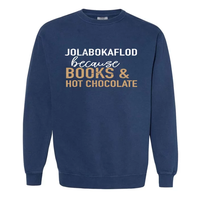 Jolabokaflod Because Books And Hot Chocolate Garment-Dyed Sweatshirt