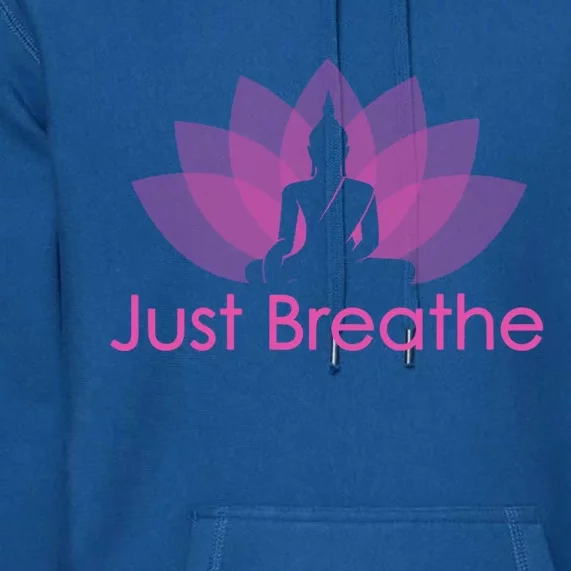 Just Breathe Buddha Lotus Flower Mindfulness Yoga Quote Gift Premium Hoodie