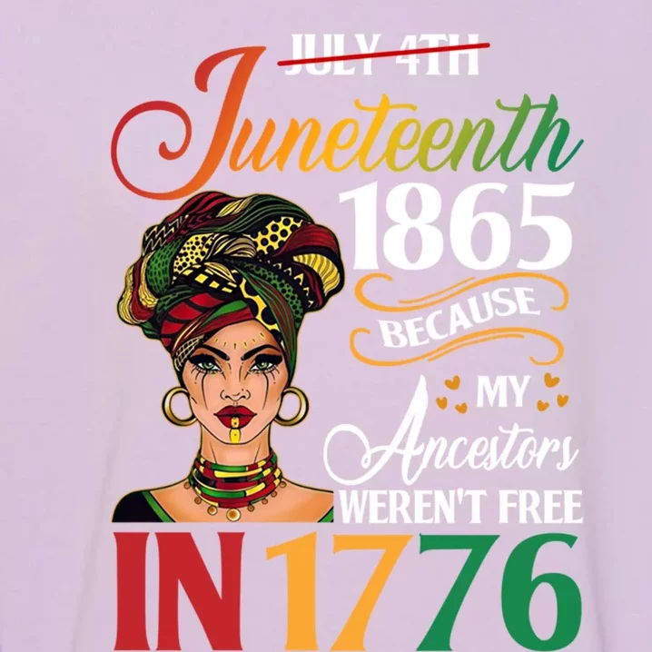 Juneteenth Black Because My Ancestor Weren't Free 1776 Cute Gift Garment-Dyed Sweatshirt