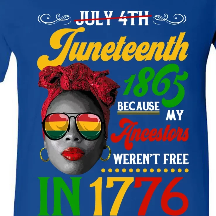 Juneteenth Black Because My Ancestor Weren't Free 1776 Gift V-Neck T-Shirt