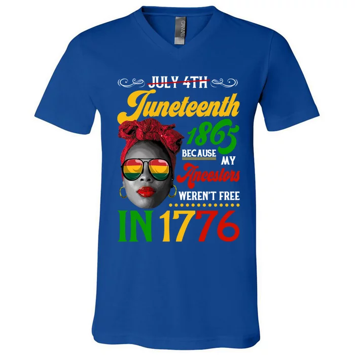 Juneteenth Black Because My Ancestor Weren't Free 1776 Gift V-Neck T-Shirt