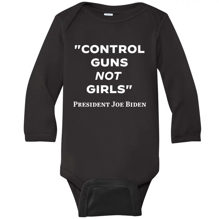 Joe Biden Control Guns Not Baby Long Sleeve Bodysuit