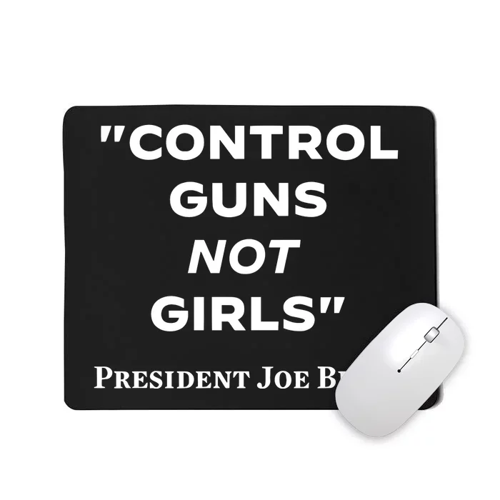 Joe Biden Control Guns Not Mousepad