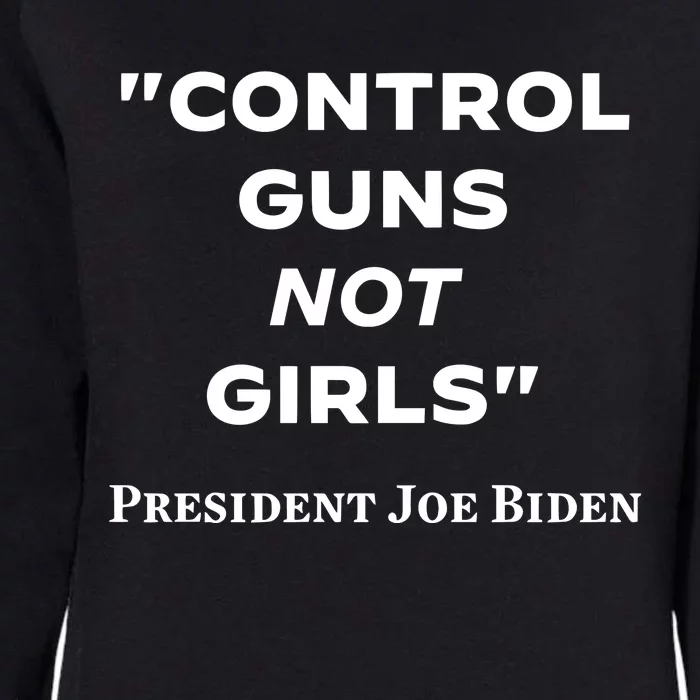 Joe Biden Control Guns Not Womens California Wash Sweatshirt