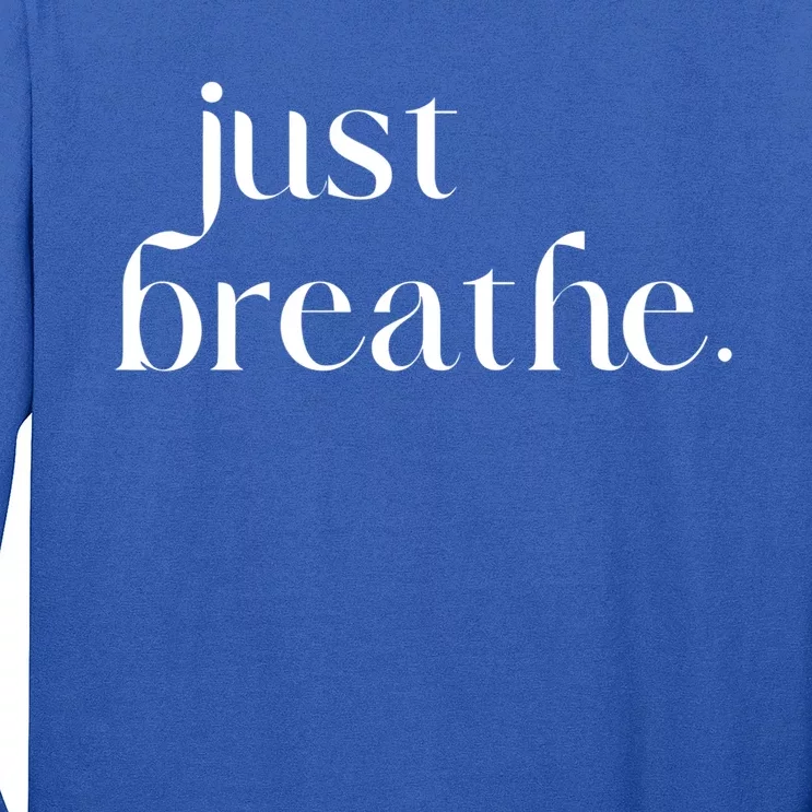 Just Breathe Cute Graphic Mindfulness Meditation Yoga Funny Gift Long Sleeve Shirt