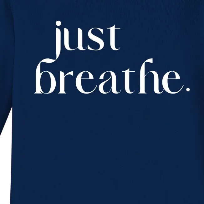 Just Breathe Cute Graphic Mindfulness Meditation Yoga Funny Gift Baby Long Sleeve Bodysuit