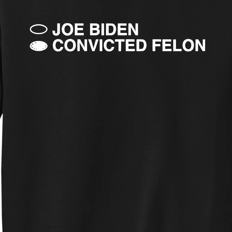 Joe Biden Convicted Felon Sweatshirt