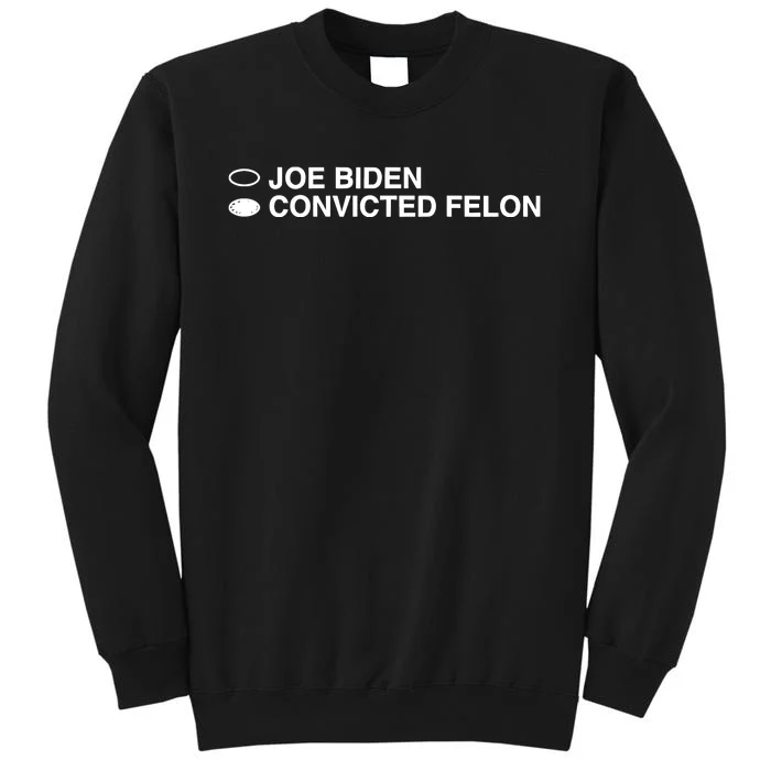 Joe Biden Convicted Felon Sweatshirt