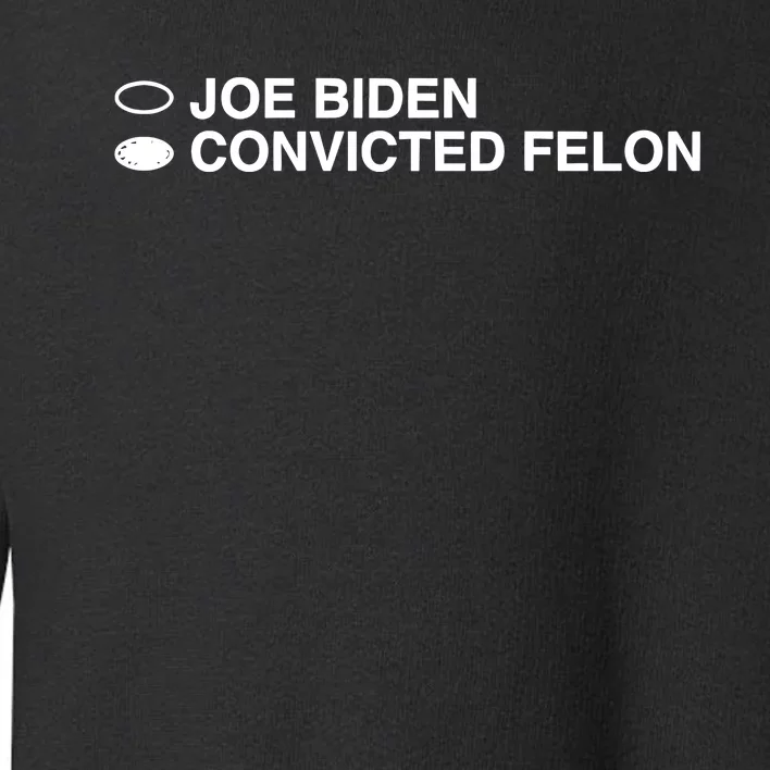 Joe Biden Convicted Felon Toddler Sweatshirt