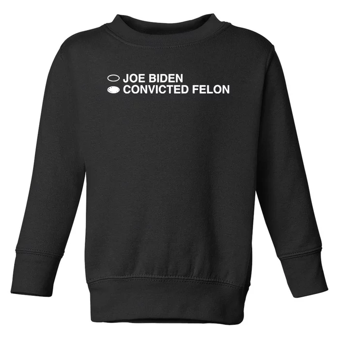 Joe Biden Convicted Felon Toddler Sweatshirt