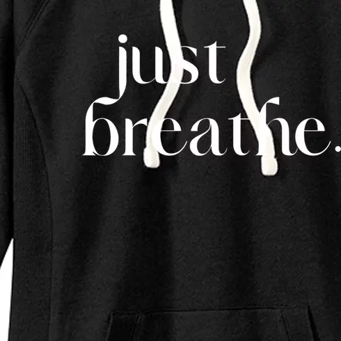 Just Breathe Cute Graphic Mindfulness Meditation Yoga Funny Gift Women's Fleece Hoodie