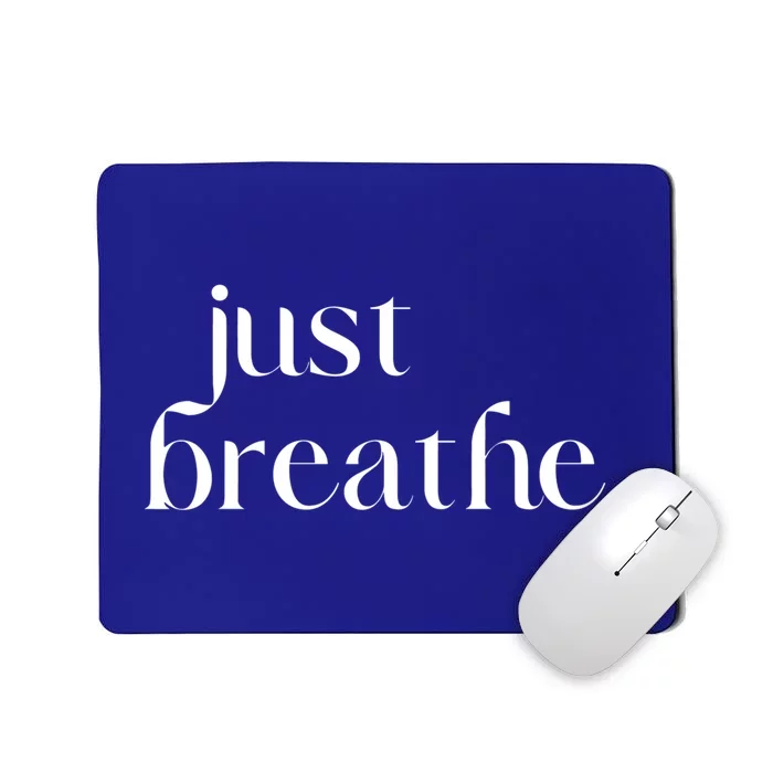 Just Breathe Cute Graphic Mindfulness Meditation Yoga Funny Gift Mousepad