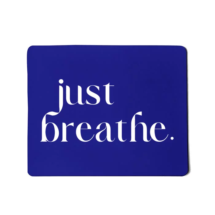 Just Breathe Cute Graphic Mindfulness Meditation Yoga Funny Gift Mousepad