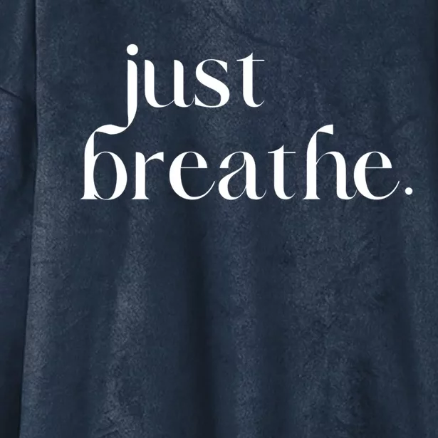 Just Breathe Cute Graphic Mindfulness Meditation Yoga Funny Gift Hooded Wearable Blanket