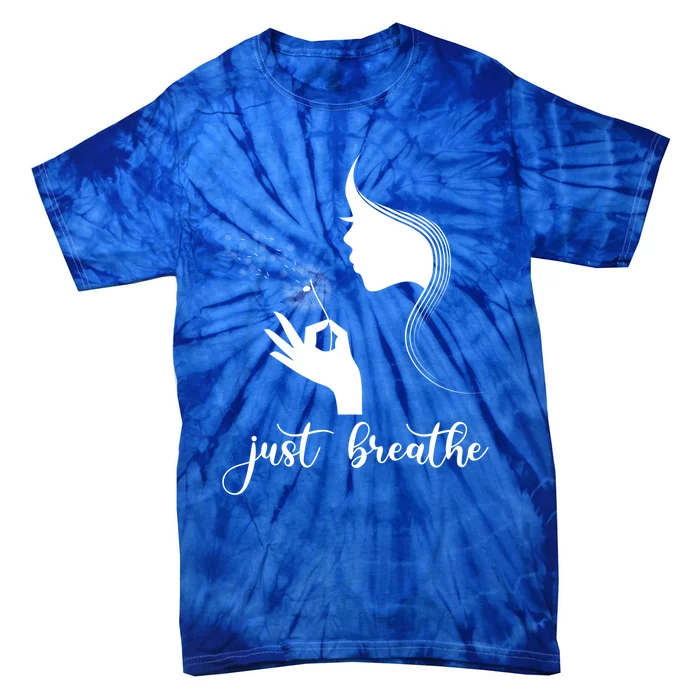 Just Breathe Dandelion Flower Wildflower Tra Gift Tie-Dye T-Shirt