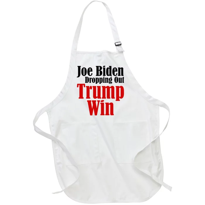 Joe Biden Dropping Out Trump Win 2024 Of Presidential Race Full-Length Apron With Pocket