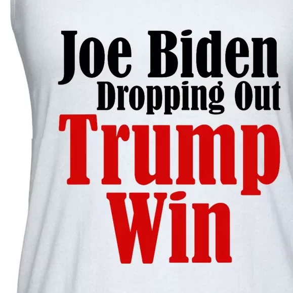 Joe Biden Dropping Out Trump Win 2024 Of Presidential Race Ladies Essential Flowy Tank