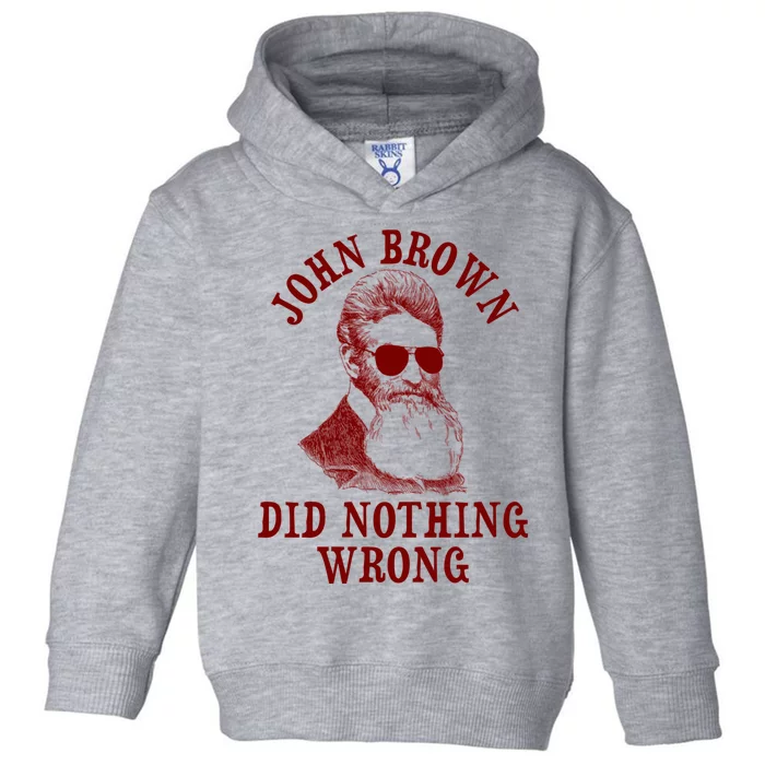 John Brown Did Nothing Wrong Toddler Hoodie