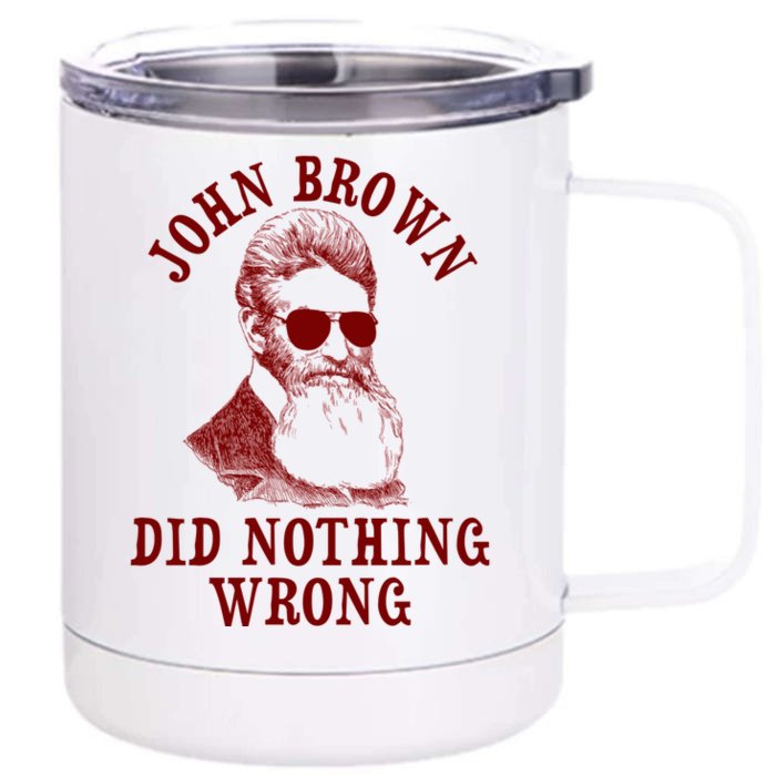 John Brown Did Nothing Wrong Front & Back 12oz Stainless Steel Tumbler Cup