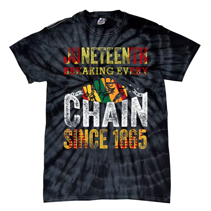 Juneteenth Breaking Every Chain Since 1865 Men Women Tie-Dye T-Shirt