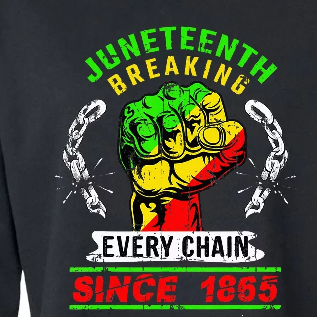 Juneteenth Breaking Every Chain Since 1865 African American Cropped Pullover Crew