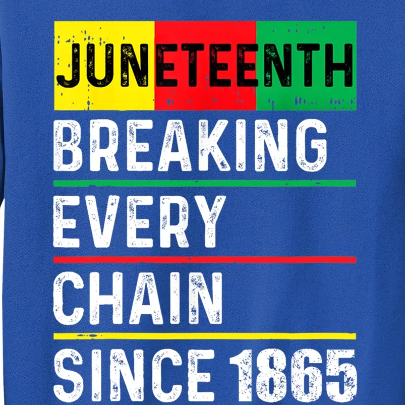 Junenth Breaking Every Chain Since 1865 African American Gift Tall Sweatshirt