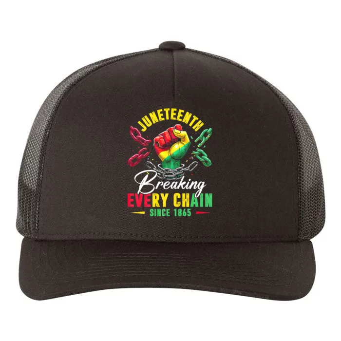 Juneteenth Breaking Every Chain Since 1865 Juneteenth Is My Independence Day Yupoong Adult 5-Panel Trucker Hat