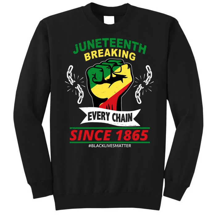 Juneteenth Breaking Every Chain Since 1865 Tall Sweatshirt