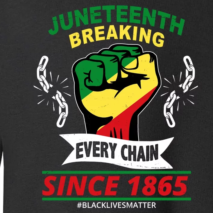 Juneteenth Breaking Every Chain Since 1865 Toddler Sweatshirt