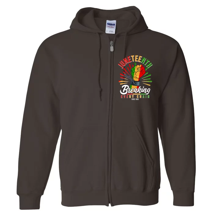 Juneteenth Breaking Every Chain Since 1865 Full Zip Hoodie