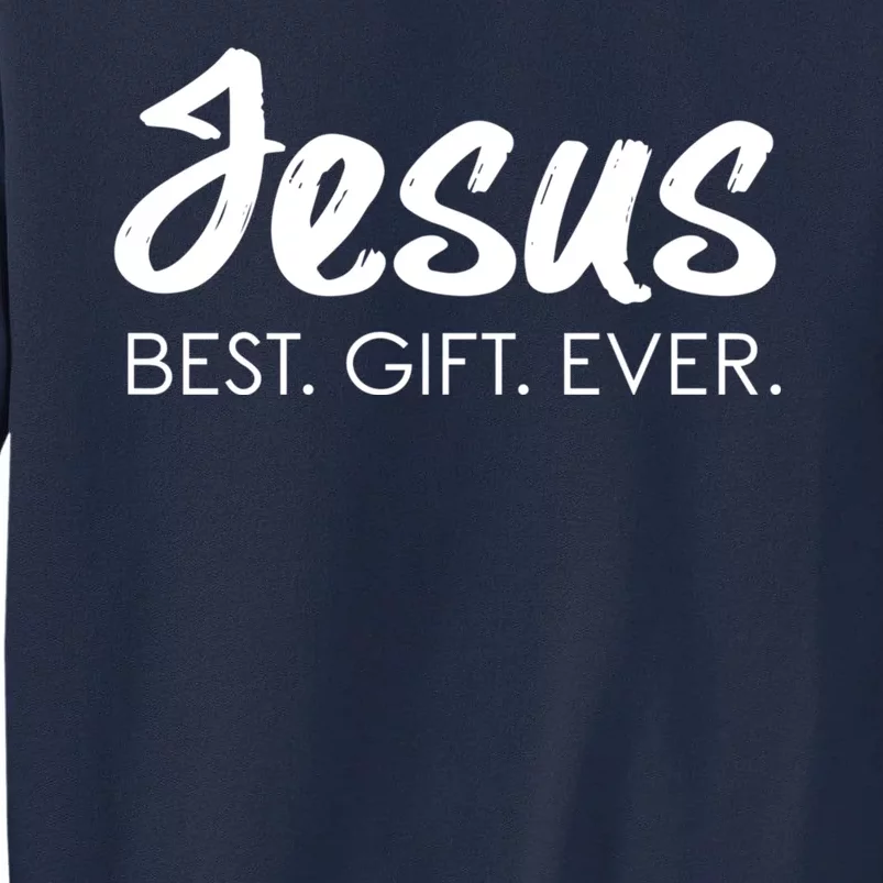 Jesus Best Ever Christian Humor Christmas Season Lover Tall Sweatshirt