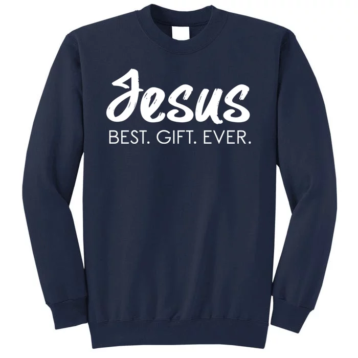 Jesus Best Ever Christian Humor Christmas Season Lover Tall Sweatshirt