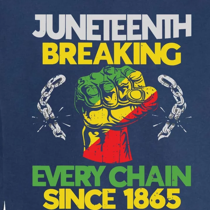 Juneteenth Breaking Every Chain Since 1865 African American Garment-Dyed Sweatshirt