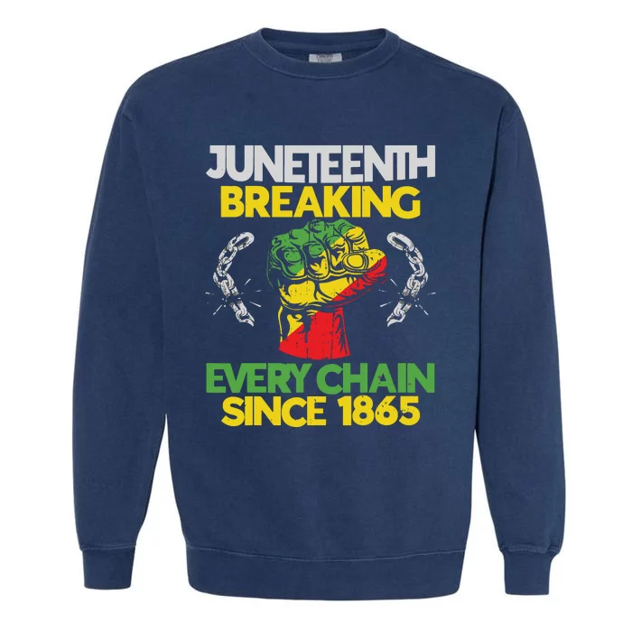 Juneteenth Breaking Every Chain Since 1865 African American Garment-Dyed Sweatshirt