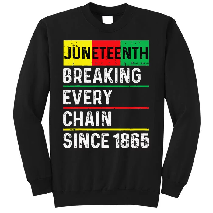 Juneteenth Breaking Every Chain Since 1865 African American Tall Sweatshirt