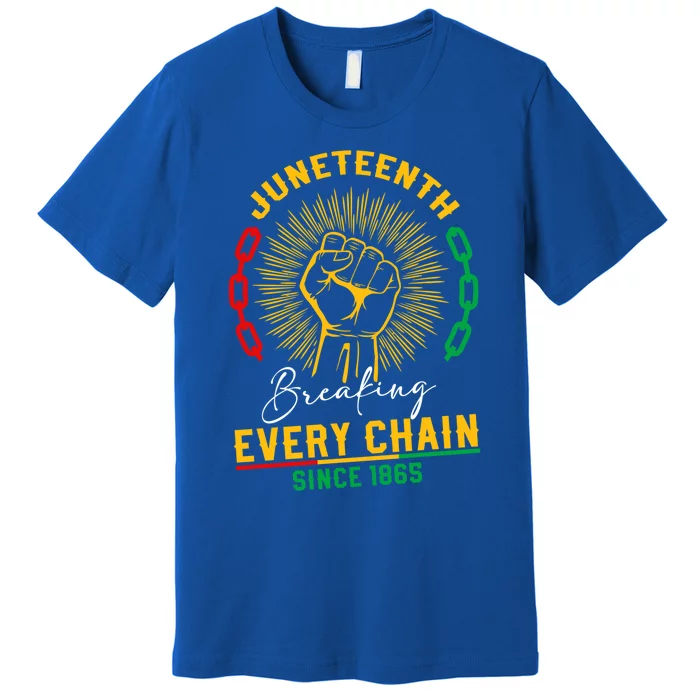 Junenth Breaking Every Chain Since 1865 Black Freedom Day Gift Premium T-Shirt