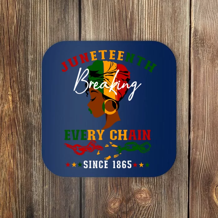 Juneteenth Breaking Every Chain Since 1865 For Women Coaster