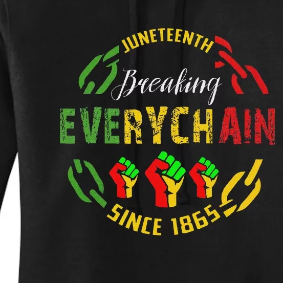 Juneteenth Break Every Chain Black History Remembrance Women's Pullover Hoodie