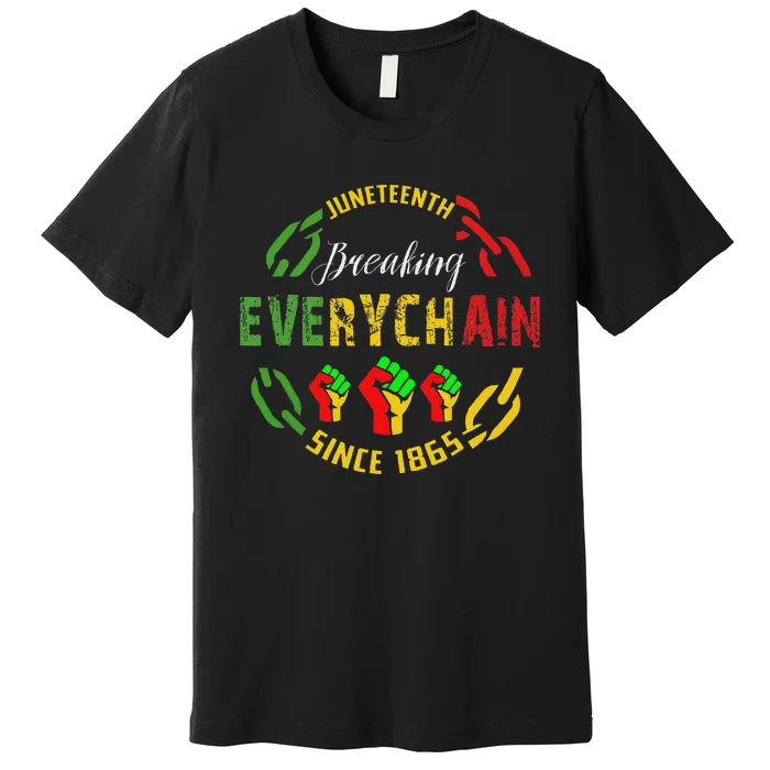 Juneteenth Break Every Chain Black History Remembrance Premium T-Shirt