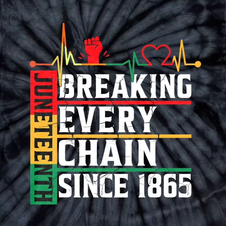 Juneteenth Breaking Every Chain Since 1865 Freedom Tie-Dye T-Shirt