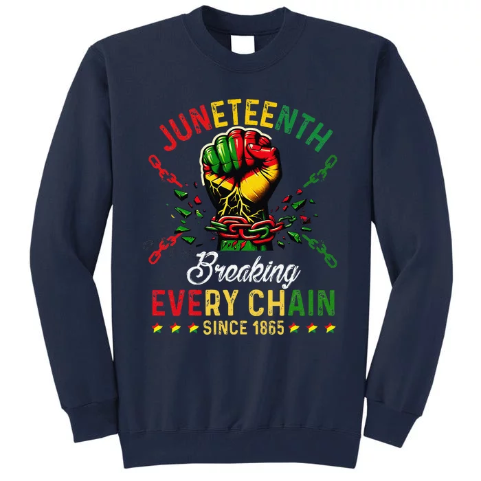 Juneteenth Breaking Every Chain Since 1865 Tall Sweatshirt