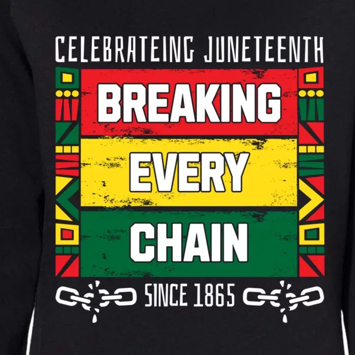 Junenth Breaking Every Chain Since 1865 Freedom Day Gift Womens California Wash Sweatshirt