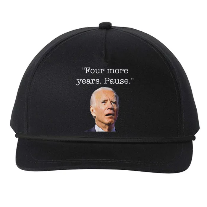 Joe Biden Funny Quote Saying Four More Years Pause Biden Snapback Five-Panel Rope Hat