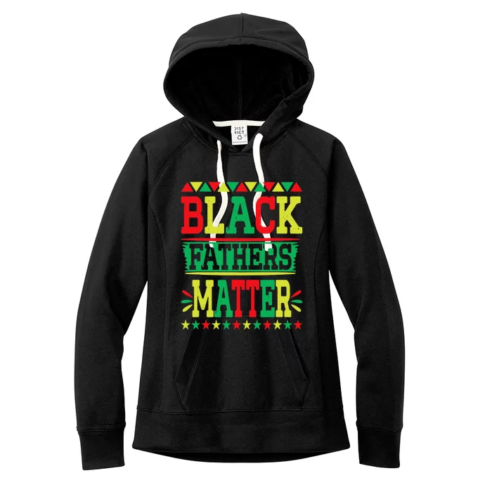 Juneteenth Black Fathers Matter Dad Pride Fathers Day Dad Women's Fleece Hoodie