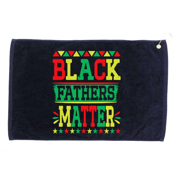 Juneteenth Black Fathers Matter Dad Pride Fathers Day Dad Grommeted Golf Towel