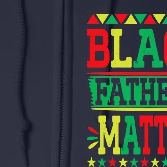 Juneteenth Black Fathers Matter Dad Pride Fathers Day Dad Full Zip Hoodie